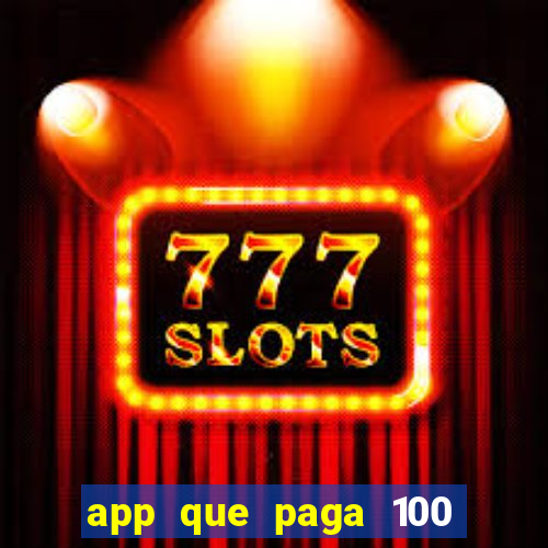 app que paga 100 reais por dia